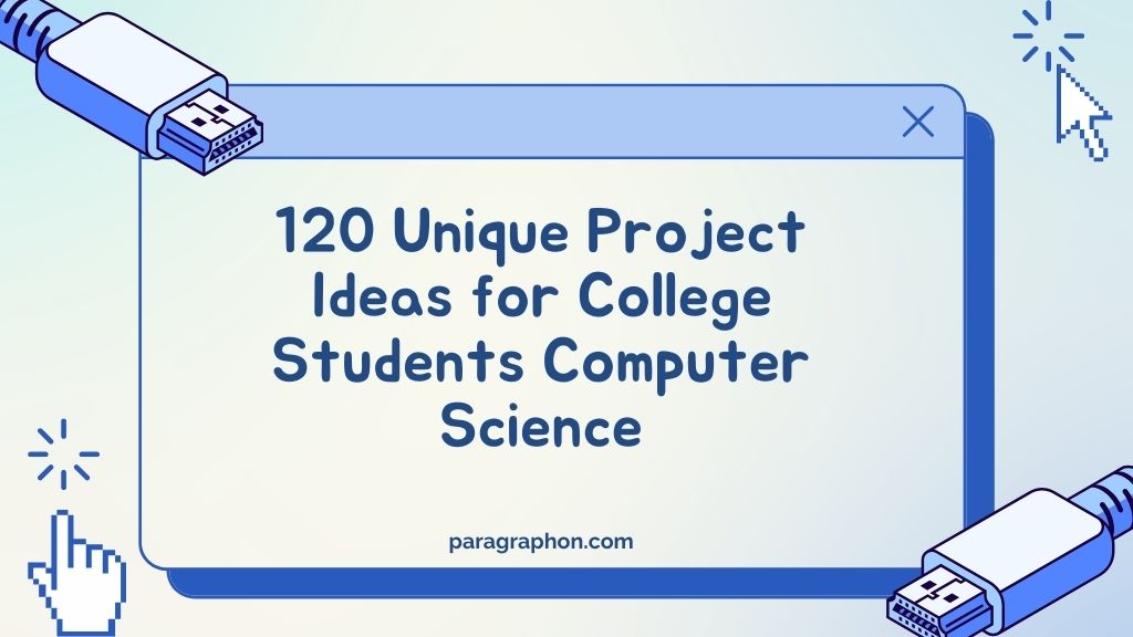 120 Unique Project Ideas for College Students Computer Science