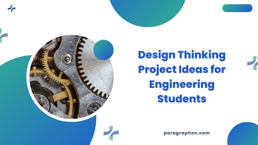 150+ Design Thinking Project Ideas for Engineering Students