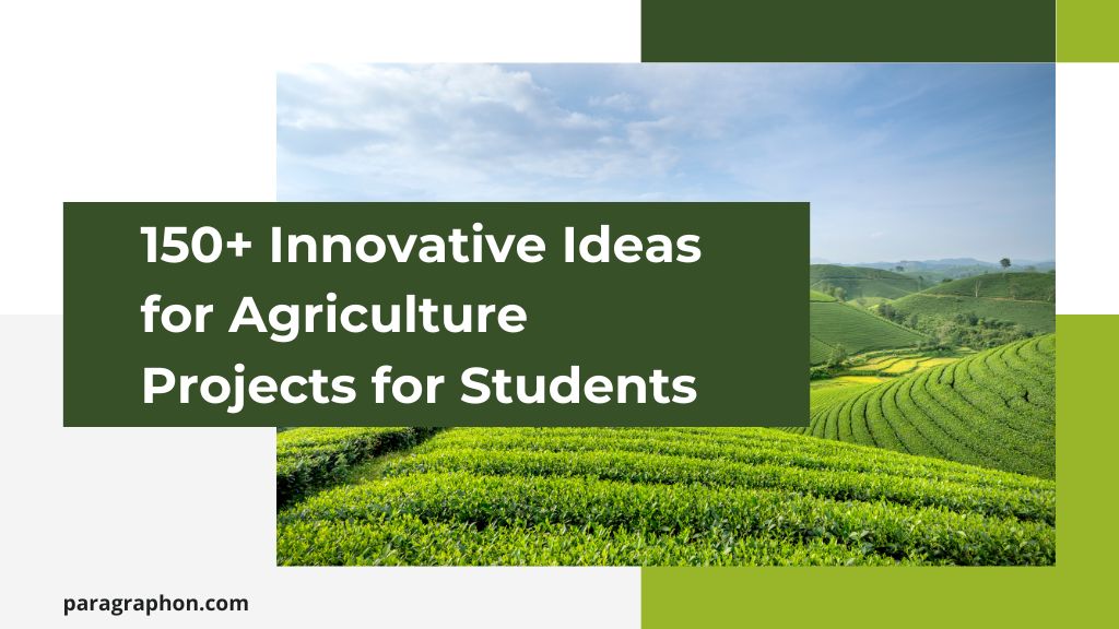 150+ Innovative Ideas for Agriculture Projects for Students